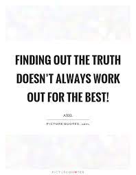 Finding Out The Truth Quotes & Sayings | Finding Out The Truth Picture  Quotes