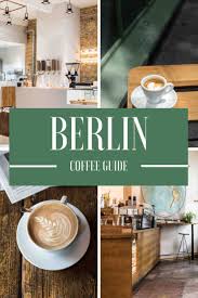 Coffee Guide Fur Berlin Die Besten Cafes Und Rostereien Bester Kaffee Cappuccino Maschine Kaffee Anleitung