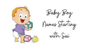 Still looking for a perfect indian baby boy name? Top 38 Baby Boy Names Starting With Sai My Name Guide