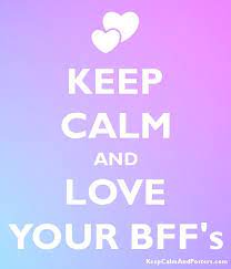 Keep Calm And Love Your Bff S Keep Calm Keep Calm And Love Love You