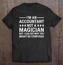 I M An Accountant Not A Magician Funny Accounting Humor