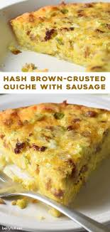 This Hash Brown Crusted Quiche With Sausage Is Crazy Flavorful Super Easy And Happens To Breakfast Quiche Recipes Quiche Recipes Easy Breakfast Recipes Easy