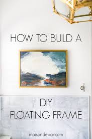 Place them on each corner of the canvas and place the wood strips on the outside of the brackets. Diy Floating Frame For Wall Art Maison De Pax