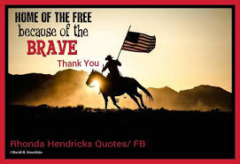 Please remember and honor all of those who served and gave their lives so that we can have out freedom. Land Of The Free Home Of The Rhonda Hendricks Quotes Facebook