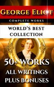 Read george eliot books like a study guide for george eliot's silas marner and a study guide for george eliot's the mill on the floss with a free trial. George Eliot Complete Works World S Best Collection 50 Works All Books Novels Classics Essays Poetry