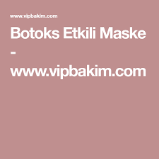 Botoks Etkili Maske Www Vipbakim Com Cilt Bakimi Maskeler Yuz Bakimi