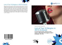 List Of Top 10 Singles In 2010 Ireland 978 613 6 18994 9