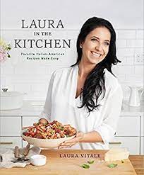 Laura In The Kitchen Favorite Italian American Recipes Made Easy Laura Vitale 9780804187138 Amazon Com Books Italian Cook Book Recipes Cooking