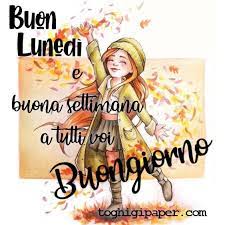 Buongiorno Lunedi Immagini Nuove Ed Originali Per Augurare Ai Tuoi Amici Di Whatsapp E Facebook Un Buon Ini Buongiorno Buongiorno Immagini Citazioni Divertenti
