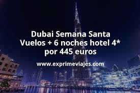 Wow Semana Santa En Dubai Vuelos 6 Noches Hotel 4 Por 445 Euros Dubai Vuelos Ofertas De Vuelos