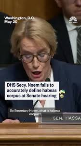 New Hampshire Senator Maggie Hassan asks DHS Secretary Kristi Noem to  define habeas corpus, which grants anyone detained in the U.S. the right to  see a judge.