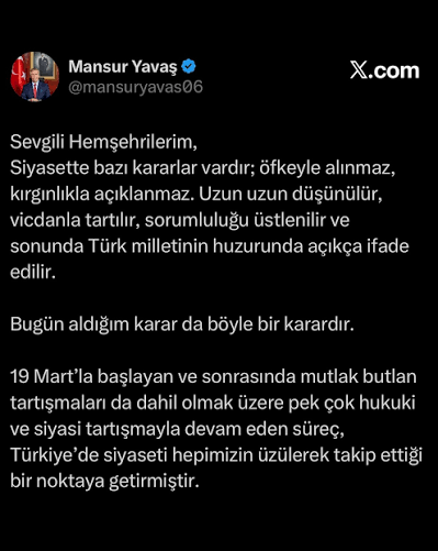 Sevgili Hemşehrilerim, Siyasette bazı kararlar vardır; öfkeyle alınmaz, kırgınlıkla açıklanmaz. Uzun uzun düşünülür, vicdanla tartılır, sorumluluğu üstlenir ve sonunda Türk milletinin huzurunda açıkça ifade edilir. Bugünün kararında böyle bir...