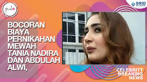 Bocoran Kisaran Biaya Pernikahan Tania Nadira dan Abdulla Alwi
