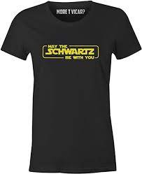 I was so pleased with this vessel, i had to make some art of it. May The Schwartz Be With You Damen T Shirt Amazon De Bekleidung