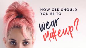 how old should you be to wear makeup