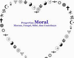 Sedangkan dalam bahasa indonesia, moral diartikan sebagai susila. Pengertian Moral Macam Fungsi Sifat Dan Contohnya Dosenppkn Com