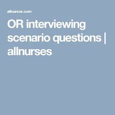 Or Interviewing Scenario Questions Allnurses This Or That Questions Operating Room Nurse Interview
