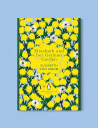 Penguin english library elizabeth, countess russell, was a british novelist and, through marriage, a member of the german nobility, known as mary annette gräfin von arnim. Penguin English Library Elizabeth And Her German Garden By Elizabeth Von Arnim Penguin Books Penguin Classics