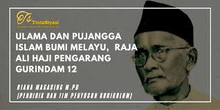 Dyam tmj juga pernah berkata: Ulama Dan Pujangga Islam Bumi Melayu Raja Ali Haji Pengarang Gurindam 12