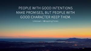 تويتر Roy T Bennett على تويتر People With Good Intentions Make Promises But People With Good Character Keep Them Unknown Leadership Quote Https T Co Paxbznixwy