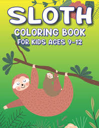 It's great for kids too. Sloth Coloring Book For Kids Ages 9 12 A Fantastic Collection Of Easy Fun And Super Slow Animal Coloring Pages For Little Kids Toddlers And And Boys Who Love Sloth New Edition