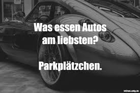 Was Essen Autos Am Liebsten Parkplatzchen Gefunden Auf Https Www Istdaslustig De Spruch 1249 Lustig Spruche Fun Spa Funny Quotes Wise Quotes Humor