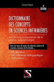 Dictionnaire Des Concepts En Sciences Infimieres Vocabulaire Professionnel De La Relation Soignant Soigne Grand Format Soin Infirmier Livre De Lecture Dictionnaire