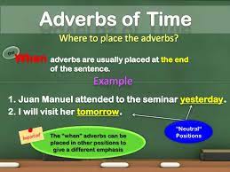 Adverbs of time modify a verb, adjective, or another adverb and tell us that for how much time, or on which time change happens. Focusing Adverbs And Adverbs Of Time