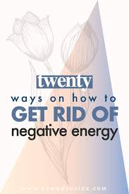 Negative energy in life can hinder yourself from achieving your maximum potential. 20 Ways On How To Get Rid Of Negative Energy In Your Life