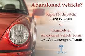 By law, the last registered owner on record must pay all the costs related to an abandoned vehicle unless we have a report of sale on file. How To Report Abandoned Vehicles City Of Fontana Mdash Nextdoor Nextdoor