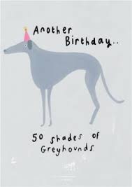 Pun funny dog birthday love card: Another Birthday 50 Shades Of Greyhounds Birthday Card Moonpig