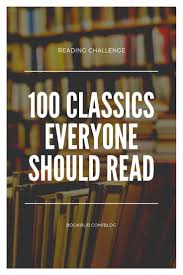 Reading Challenge 100 Classics To Read In A Lifetime Classics To Read Book Cafe Books Everyone Should Read
