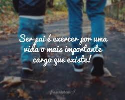 Ele nos criou e nos deu vida. Ser Pai E Exercer Por Uma Vida O Mais Importante Cargo Que Existe Ser Pai Pai E Vida