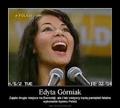 To nie edyta górniak będzie reprezentować polskę na tegorocznej eurowizji. Edyta Gorniak Demotywatory Pl