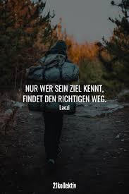 Nur Wer Sein Ziel Kennt Findet Den Richtigen Weg Laozi Die