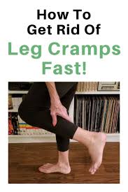 10 Ways To Get Rid Of Leg Cramps Fast Fitness With Cindy Leg Cramps Cramps Relief Cramp Relief Leg