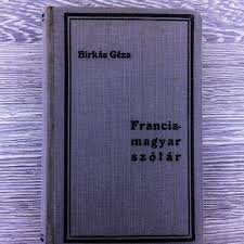 Ingyenes minőségi online szótárak, fordítások, társalgások, nyelvtani összefoglalók, témakörök és nyelvi játékok. Francia Magyar Szotar Birkas Geza Bookself