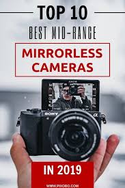 Best Mid Range Mirrorless Cameras In 2020 Blogging Camera Mirrorless Camera Best Camera For Photography
