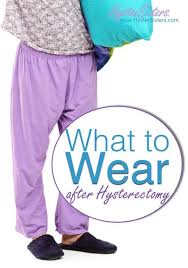 What To Wear After Hysterectomy Hysterectomy Recovery Article Hystersisters Hysterectomy Recovery Hysterectomy Laproscopic Hysterectomy