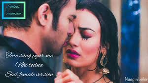 Sad shayari is most famous rhyme worldwide. Download Tere Sang Pyar Main Nahi Todna Behir Version Naagin 3 Colors Tv Mp4 Mp3 3gp Naijagreenmovies Fzmovies Netnaija