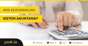 Apa Kekurangan Sistem Akuntansi Yonk