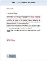 La carta de recomendación es útil para recomendar a una persona con aptitudes esenciales para optar por una cargo o puesto de trabajo. Referencia Laboral Ejemplo Word