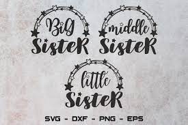Maybe you would like to learn more about one of these? Big Sister Svg Middle Sister Svg Little Sister Svg 898794 Cut Files Design Bundles
