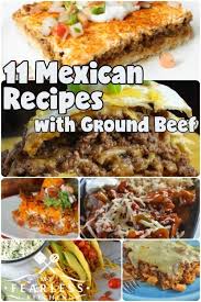 11 Mexican Recipes With Ground Beef From My Fearless Kitchen Ground Beef Is A Staple F Ground Beef Recipes Ground Beef Recipes Mexican Dinner With Ground Beef