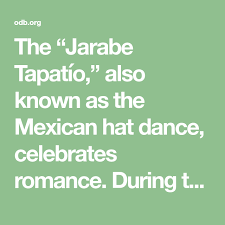 The Jarabe Tapatio Also Known As The Mexican Hat Dance Celebrates Romance During This Upbeat Dance The Love And Marriage Inspirational Quotes Proverbs 5