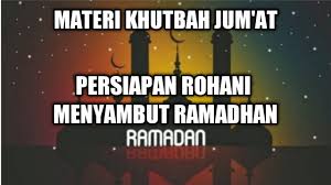 Itu artinya kurang dua bulan lagi kita akan kedatangan sebagai wujud kesungguhan kita menyambut tamu istimewa tersebut, dan sebagai bukti keseriusan kita dalam memuliakannya, tentunya kita harus. Khutbah Jum At Persiapan Menyambut Ramadhan Youtube