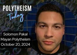 Episode 17: Solomon Pakal & Maya Polytheism