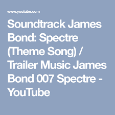 Bryan Adams Everything I Do I Do It For You Lyrics Youtube Soundtrack James Bond Spectre Theme Song Trailer Music James Bond 007 Spectre Youtube Theme Song Music Songs