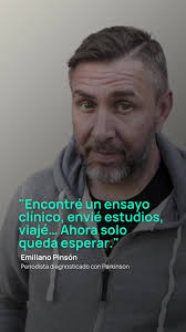 El periodista deportivo Emiliano Pinsón, candidato a recibir un tratamiento  experimental contra el Parkinson, nos cuenta el camino que recorrió desde  que encontró el ensayo clínico hasta hoy. Su vida ...