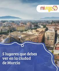 5 Lugares Que Debes Ver En La Ciudad De Murcia Mi Viaje Ciudades En Espana Murcia Viaje A Europa